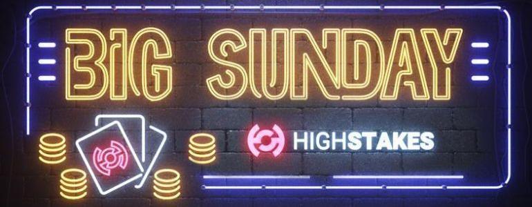 HighStakes BIG Sunday Is Back With a €200,000 Guarantee And A €2650 GTD Freeroll